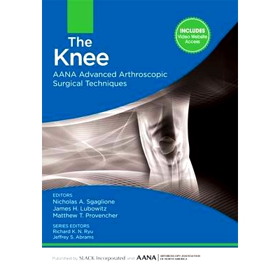 预订 The Knee: AANA Advanced Arthroscopic Surgical Techniques 膝关节：AANA 先进关节镜手术技术: 9781617119996