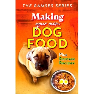 预订 Making Your Own Homemade Dog Food: Compiled with Scientific Guidance, and Common Sense: 9798218969189