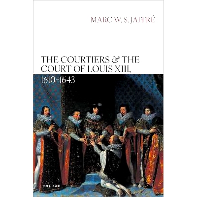 预订 The Courtiers and the Court of Louis XIII, 1610-1643: 9780198957614