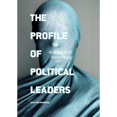 预订 The Profile of Political Leaders: Archetypes of Ascendancy: 9783319805825