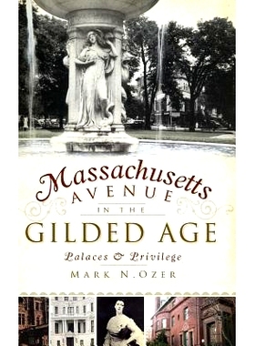 预订 Massachusetts Avenue in the Gilded Age: Palaces & Privilege: 9781540204721