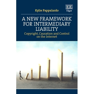 预订 A New Framework for Intermediary Liability: Copyright, Causation and Control on the Internet 中介人责任的新框架: 97