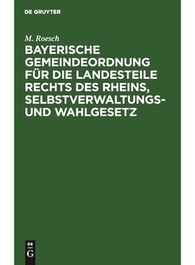 预订 Bayerische Gemeindeordnung für die Landesteile rechts des Rheins, Selbstverwaltungs- und Wahlgesetz: 9783112600399