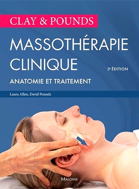 预订 Massothérapie clinique Clay & Pounds : anatomie et traitement Clay & Pounds 临床按摩疗法：解剖学和*: 9782224034