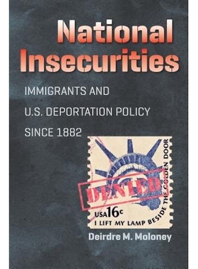 预订 National insecurities: immigrants and U.S. deportation policy since 1882 / 国家危险：1882年以来移民问题与美国驱逐政