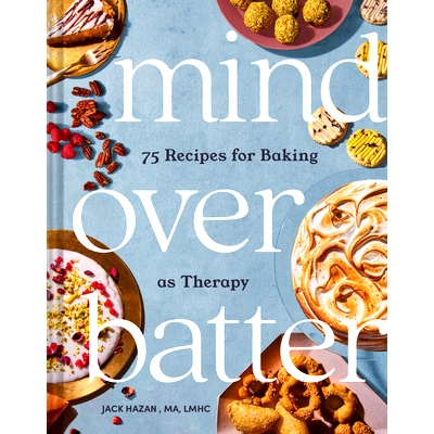 预订 Mind Over Batter: 75 Recipes for Baking as Therapy: 75 Recipes for Baking as Therapy 注意面糊：75 种烘焙疗法食谱: 9