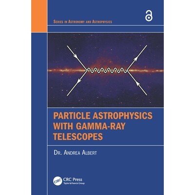 预订 Particle Astrophysics with Gamma-Ray Telescopes 伽马射线望远镜的粒子天体物理学 9781032835815