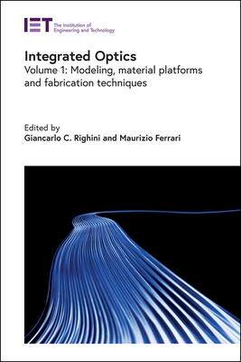 [预订]Integrated Optics: Modeling, Material Platforms and Fabrication Techniques 9781839533419