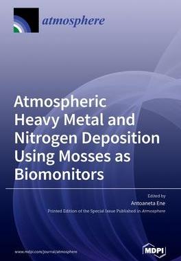 [预订]Atmospheric Heavy Metal and Nitrogen Deposition Using Mosses as Biomonitors 9783036515724