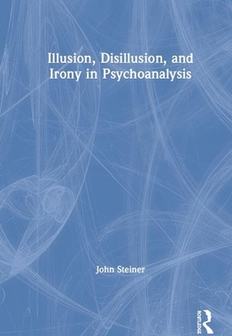 【预订】Illusion, Disillusion, and Irony in Psychoanalysis
