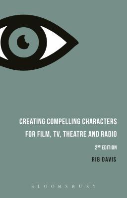 【预订】Creating Compelling Characters for Film, TV, Theatre and Radio, 2/e
