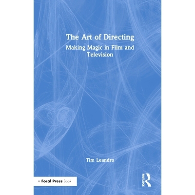预订 The Art of Directing: Making Magic in Film and Television 导演艺术：在电影与电视中创造奇迹: 9781032742038