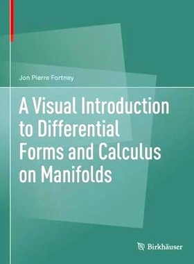 A Visual Introduction to Differential Forms and Calculus on Manifolds 流形上的微分形式和微积分的视觉导论: 9783319969916