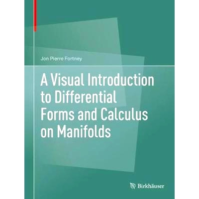 A Visual Introduction to Differential Forms and Calculus on Manifolds 流形上的微分形式和微积分的视觉导论: 9783319969916