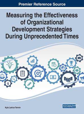 [预订]Measuring the Effectiveness of Organizational Development Strategies During Unprecedented Times 9781668483923