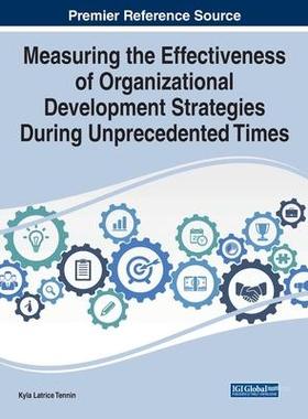 [预订]Measuring the Effectiveness of Organizational Development Strategies During Unprecedented Times 9781668483923
