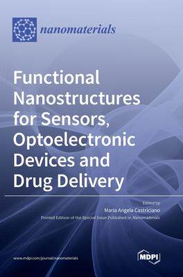 [预订]Functional Nanostructures for Sensors, Optoelectronic Devices and Drug Delivery 9783039432165