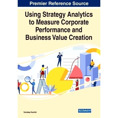 预订 Using Strategy Analytics to Measure Corporate Performance and Business Value Creation 利用战略分析来衡量企业绩效和