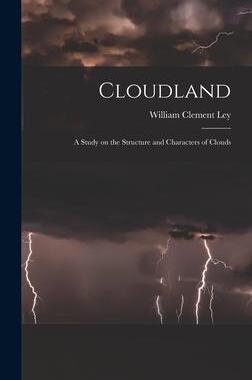 [预订]Cloudland: A Study on the Structure and Characters of Clouds 9781016097499