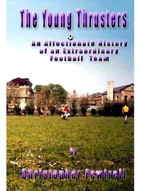 预订 The Young Thrusters: An Affectionate History of an Extraordinary Football Team: 9781502775207