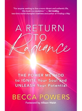 预订 A Return to Radiance: The Power Method to Ignite Your Soul and Unleash Your Potential: The POWER Method to Ignite Y