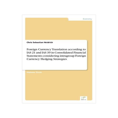 [预订]Foreign Currency Translation According to IAS 21 and IAS 39 in Consolidated Financial Statements Con 9783838686493