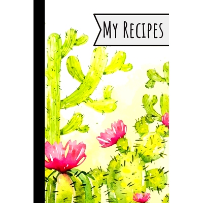 预订 My Recipes: Recipe Book Cactus Design For Meals Ideal Presents For Mom 100 Entries