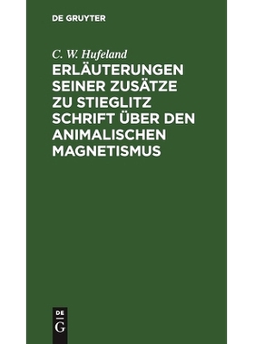 预订 Erläuterungen seiner Zusätze zu Stieglitz Schrift über den animalischen Magnetismus: 9783111135724