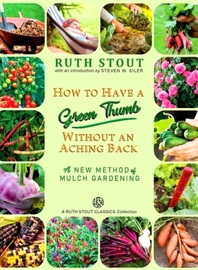 预订 How to Have a Green Thumb Without an Aching Back: A New Method of Mulch Gardening