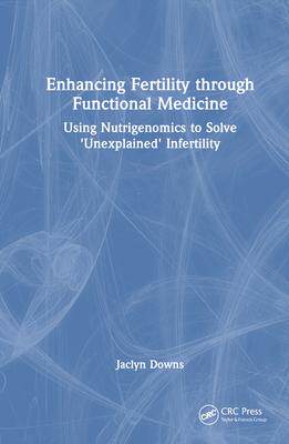 [预订]Enhancing Fertility through Functional Medicine 9781032376790
