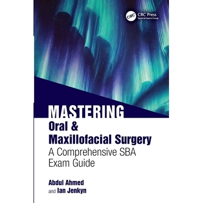 预订 Mastering Oral & Maxillofacial Surgery: A Comprehensive SBA Exam Guide 掌握口腔颌面外科：综合 SBA 考试指南: 9781041