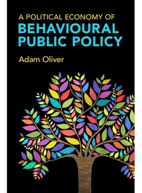 预订 A Political Economy of Behavioural Public Policy 行为公共政策的政治经济学: 9781009282550
