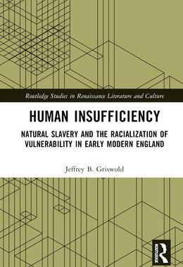 [预订]Human Insufficiency: Natural Slavery and the Racialization of Vulnerability in Early Modern England 9781032422695