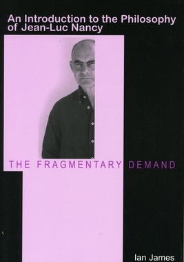 预订 The Fragmentary Demand: An Introduction to the Philosophy of Jean-Luc Nancy