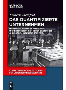 预订 Das quantifizierte Unternehmen: Rechnungswesen, Bilanzierung und Entscheidungen in der deutschen chemischen Industr