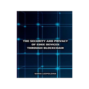 [预订]Improving the Security and Privacy of Edge Devices Through Blockchain 9785316593507