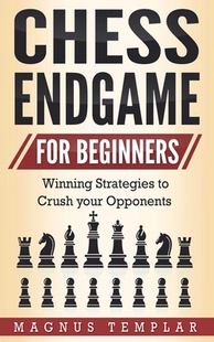 【预订】Chess Endgame for Beginners: Winning Strategies to Crush your Opponents