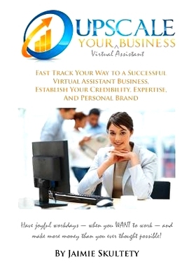 预订 Upscale Your Virtual Assistant Business: Fast Track Your Way to a Successful Virtual Assistant Business, Establish