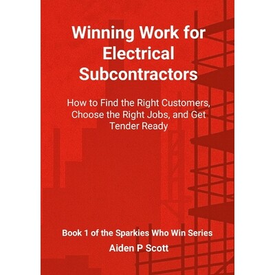 预订 Winning Work for Electrical Subcontractors: How to Find the Right Customers, Choose the Right Jobs, and Get Tender