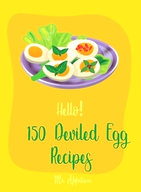预订 Hello! 150 Deviled Egg Recipes: Best Deviled Egg Cookbook Ever For Beginners [Green Egg Cookbook, Egg Salad Recipes