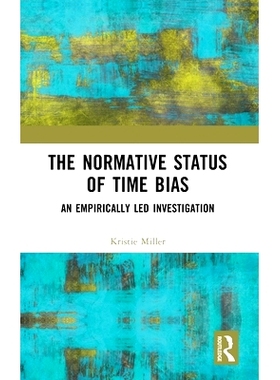 预订 The Normative Status of Time Bias: An Empirically Led Investigation 时间偏差的规范地位：实证调查: 9781032867151