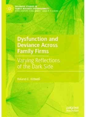 预订 Dysfunction and Deviance Across Family Firms: Varying Reflections of the Dark Side 家族企业的功能失调与偏差：黑暗面