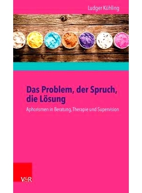预订 Das Problem, der Spruch, die Lösung: Aphorismen in Beratung, Therapie und Supervision – Buch und Karten 问题、说