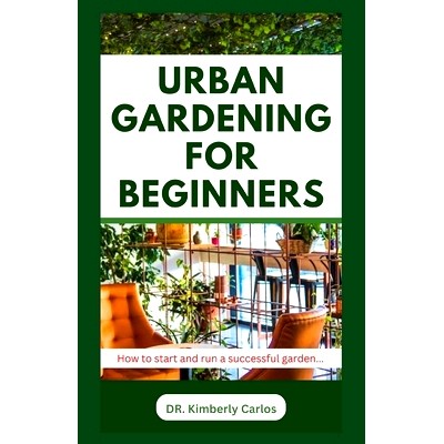 预订 Urban Gardening for Beginners: Beautifying Your Apartment with Flowers and Plants: 9798872405863