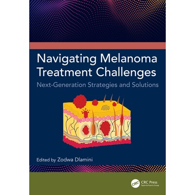 预订 Navigating Melanoma Treatment Challenges Next-Generation Strategies and Solutions 应对黑色素瘤治疗挑战:下一代战略
