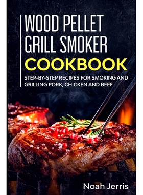 预订 Wood Pellet Grill Smoker Cookbook: Step-by-step recipes for Smoking and Grilling Pork, Chicken and Beef: 9781705866