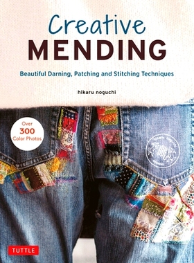 预订 Creative Mending: Beautiful Darning, Patching and Stitching Techniques (Over 300 color photos): 9780804854740