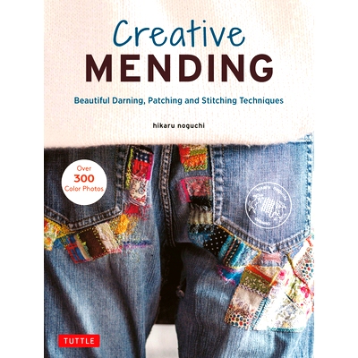 预订 Creative Mending: Beautiful Darning, Patching and Stitching Techniques (Over 300 color photos): 9780804854740