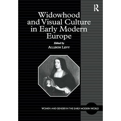 预订 Widowhood and Visual Culture in Early Modern Europe: 9780754607311