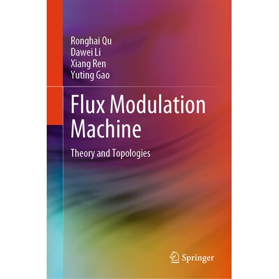 预订 Flux Modulation Machine Theory and Topologies 磁通调制电机：理论与拓扑学 9789819547456图片